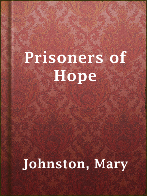 Title details for Prisoners of Hope by Mary Johnston - Available